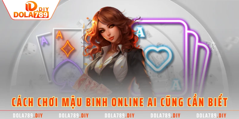 Cách chơi mậu binh online ai cũng cần biết