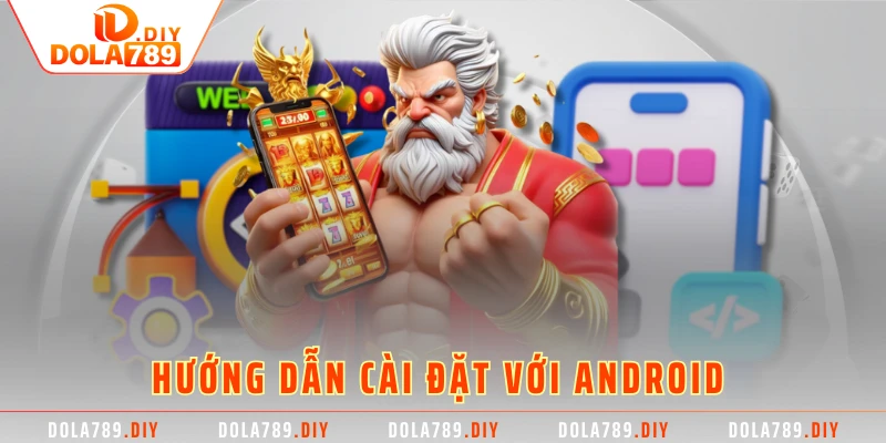 Hướng dẫn cài đặt với Android 