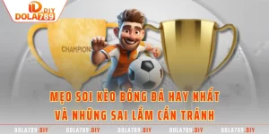 Mẹo Soi Kèo Bóng Đá Hay Nhất Và Những Sai Lầm Cần Tránh